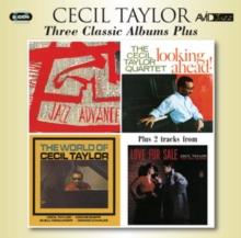 Three Classic Albums: Jazz Advance/Looking Ahead!/The World of Cecil Taylor/...