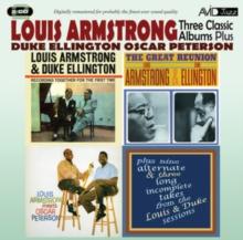 Three Classic Albums Plus: Louis Armstrong & Duke Ellington/Great Reunion/Meets Oscar..