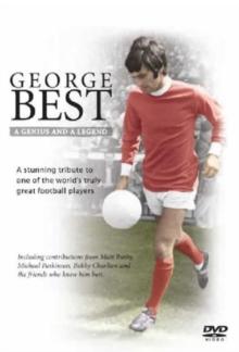 George Best: A Genius and A Legend - A Tribute