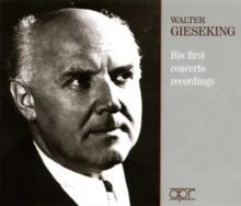 Walter Gieseking: His First Concerto Recordings