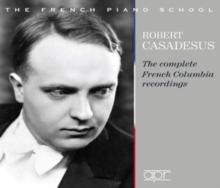 Robert Casadesus: The Complete French Columbia Recordings