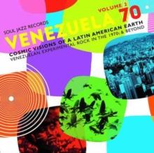 Venezuela 70: Cosmic Visions of a Latin American Earth: Venezuelan Rock in the 1970s & Beyond