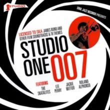 Studio One 007: Licensed to Ska!: James Bond and Other Film Soundtracks and TV Themes