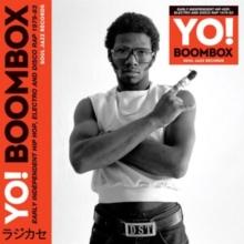 Yo! Boombox: Early Independent Hip Hop, Electro and Disco Rap 1979-83