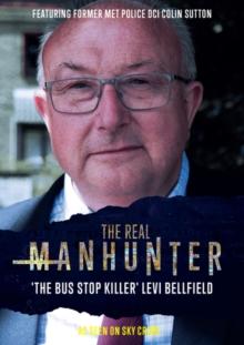 The Real Manhunter: The Bus Stop Killer - Levi Bellfield