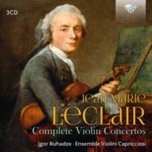 Jean Marie Leclair: Complete Violin Concertos