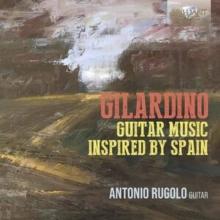 Gilardino: Guitar Music Inspired By Spain