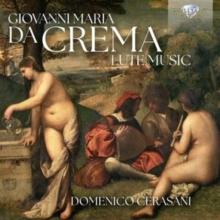 Giovanni Maria Da Crema: Lute Music