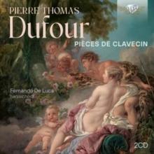 Pierre Thomas Dufour: Pices De Clavecin