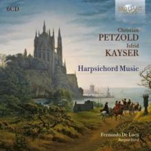 Christian Petzold/Isfrid Kayser: Harpsichord Music