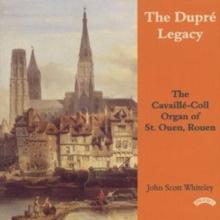 The Dupre Legacy (John Scott Whiteley - Organ)