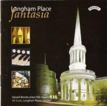 Langham Place Fantasia: Gerard Brooks Plays The Organ At All Souls, Langham Place, London