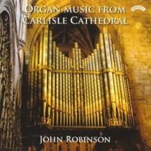 Organ Music From Carlisle Cathedral (Robinson)