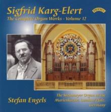 Sigfrid Karg-Elert: The Complete Organ Works