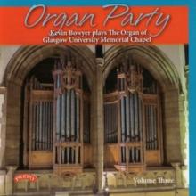 Organ Party: Kevin Bowyer Plays the Organ of Glasgow University Memorial...