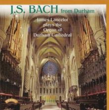 J.S. Bach from Durham: James Lancelot Plays the Organ of Durham Cathedral