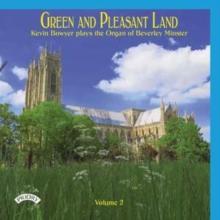 Green and Pleasant Land: Kevin Bowyer Plays the Organ of Beverley Minster