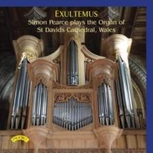 Exultemus: Simon Pearce Plays the Organ of St Davids Cathedral...