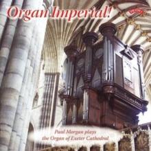 Organ Imperial! Paul Morgan Plays The Organ