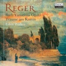 Reger: Bach Variations, Op. 81/Trume Am Kamin