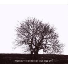 Among the Rumours and the Rye