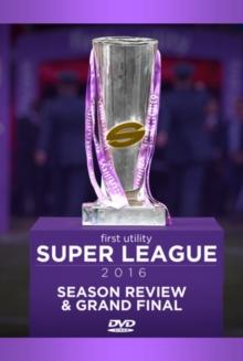 Super League: 2016: Season Review And Grand Final