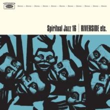 Spiritual Jazz 16: Riverside Etc