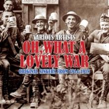 Oh, What A Lovely War: Original Singers From 1914-1918