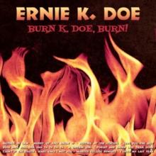 Burn K. Doe, Burn!