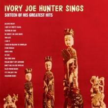 Ivory Joe Hunter Sings Sixteen of His Greatest Hits