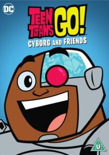 Teen Titans Go!: Cyborg and Friends