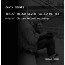 Gavin Bryars: Jesus' Blood Never Failed Me Yet: Original Obscure Records Recording