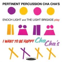 Pertinent Percussion Cha Cha's/I Want to Be Happy Cha Cha's