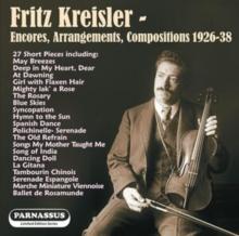 Fritz Kreisler: Encores, Arrangements, Compositions 1926-38