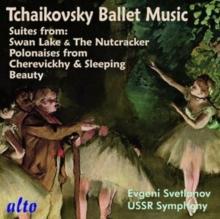 Tchaikovsky: Ballet Music: Suites From: Swan Lake & the Nutcracker/...