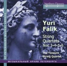 Yuri Alexandrovich Falik: String Quartets Nos. 3, 4, 5, 6