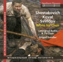 Shostakovich/Koval/Sviridov: Choral Works