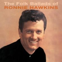 The Folk Ballads Of Ronnie Hawkins