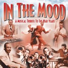 In the Mood: A Musical Tribute to the War Years