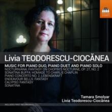 Livia Teodorescu-Ciocanea: Music For Piano Duo, Piano Duet And..