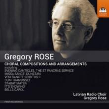 Gregory Rose: Choral Compositions And Arrangements