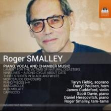 Roger Smalley: Piano, Vocal and Chamber Music