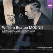 William Beaton Moonie: Instrumental And Chamber Music: Music For Solo Piano