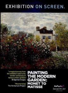 Painting the Modern Garden - Monet to Matisse