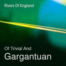 Of Trivial and Gargantuan