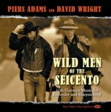 Piers Adams and David Wright: Wild Men of the Seicento