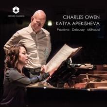 Charles Owen/Katya Apekisheva: Poulenc/Debussy/Milhaud