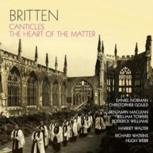 Britten: Canticles/The Heart of the Matter