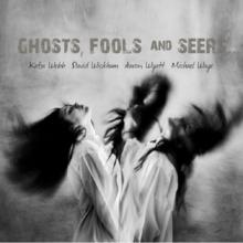 Ghosts, Fools and Seers