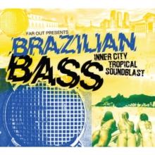 Far Out Presents: Brazilian Bass: Inner City Tropical Soundblast